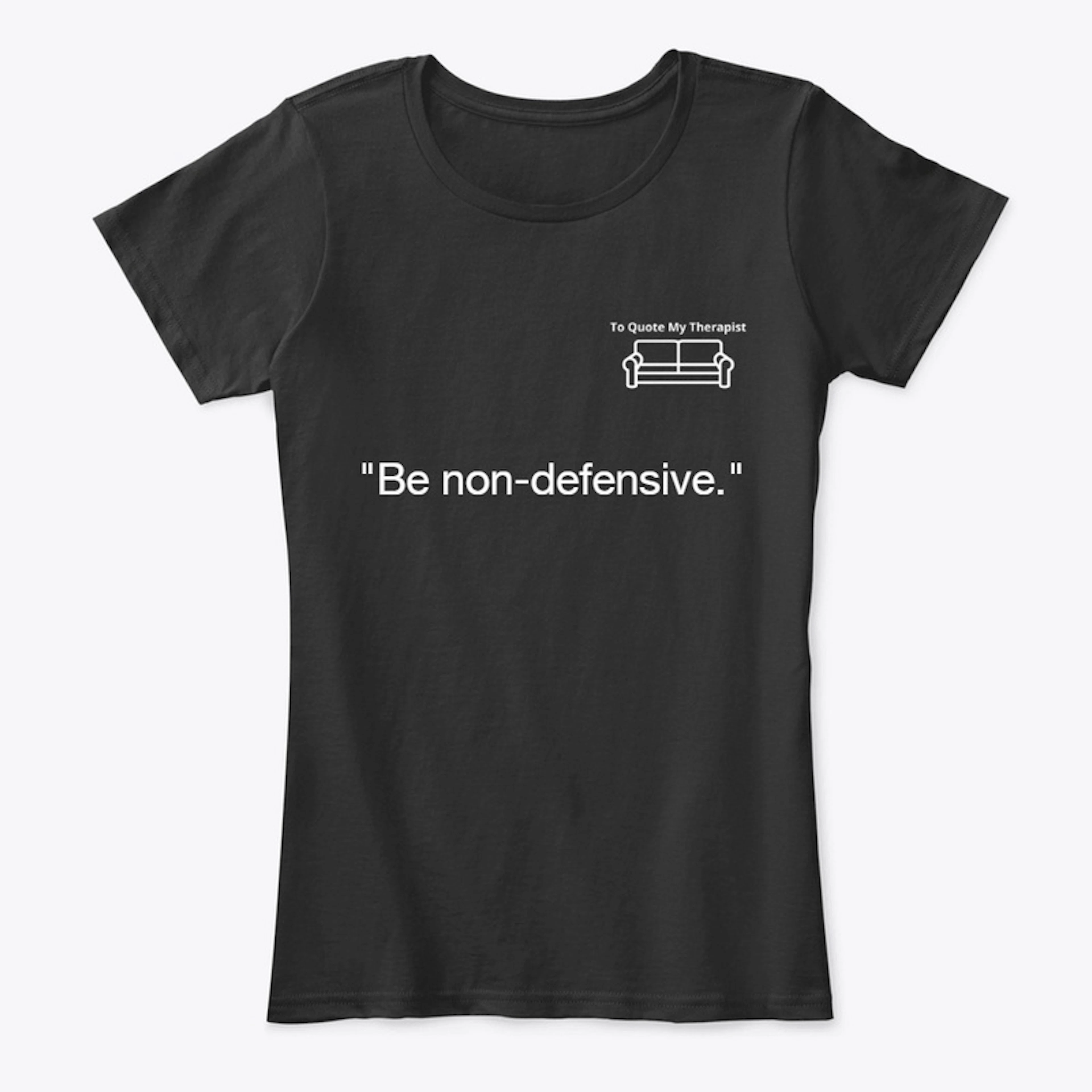 TQMT - "Be non-defensive."
